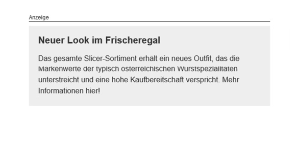 In wenigen Worten kündigt der Wurstspezialitätenhersteller Wiesbauer eine neue Aufmachung einer Produktreihe an. 